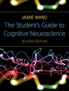 The Student's Guide to Cognitive Neuroscience, 2nd Edition