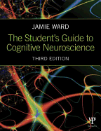 The Student's Guide to Cognitive Neuroscience - Ward, Jamie