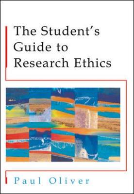 The Students' Guide to Research Ethics - Oliver, Paul