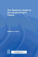 The Student's Guide to Successful Project Teams