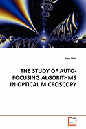 The Study of Auto-Focusing Algorithms in Optical Microscopy