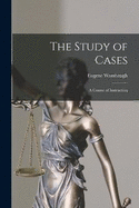 The Study of Cases: A Course of Instruction