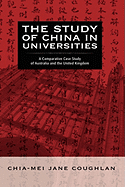 The Study of China in Universities: A Comparative Case Study of Australia and the United Kingdom