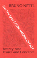 The Study of Ethnomusicology: Twenty-Nine Issues and Concepts