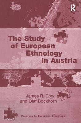 The Study of European Ethnology in Austria - Dow, James R., and Bockhorn, Olaf