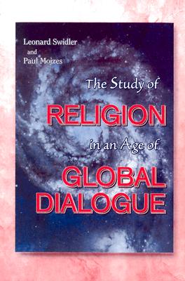 The Study of Religion in an Age of Global Dialogue - Swidler, Leonard
