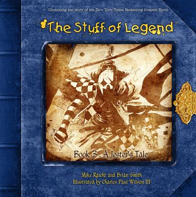 The Stuff of Legend Book 3: A Jester's Tale - Smith, Brian, and Raicht, Mike, and DeVito, Michael A (Editor)