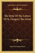 The Style Of The Letters Of St. Gregory The Great