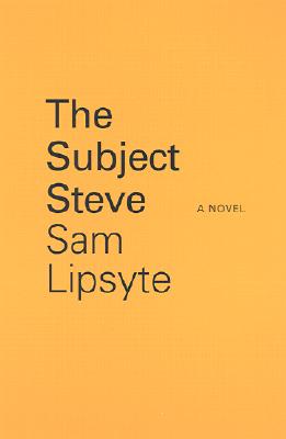 The Subject Steve - Lipsyte, Sam