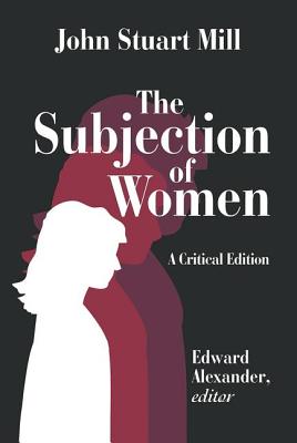 The Subjection of Women - Mill, John (Editor)