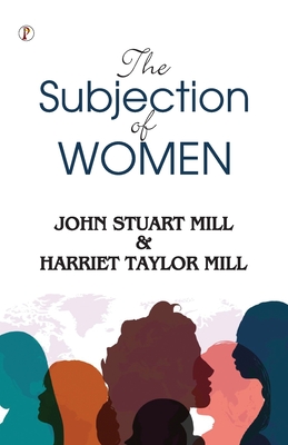 The Subjection of Women - Mill, John Stuart