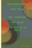 The Sublime Mind Part Three the notebooks