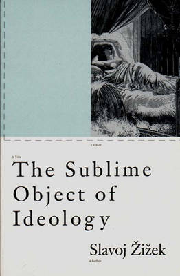 The Sublime Object of Ideology - Zizek, Slavoj