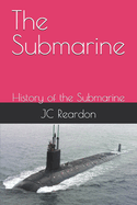 The Submarine: History of the Submarine