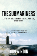 The Submariners: Life in British Submarines, 1901-1999