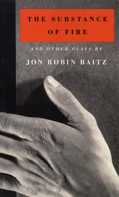The Substance of Fire and other plays - Baitz, Jon Robin