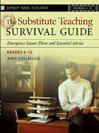 The Substitute Teaching Survival Guide, Grades 6-12: Emergency Lesson Plans and Essential Advice