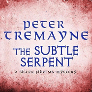 The Subtle Serpent (Sister Fidelma Mysteries Book 4): A compelling medieval mystery filled with shocking twists and turns
