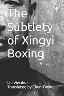 The Subtlety of Xingyi Boxing