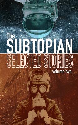 The Subtopian: Selected Stories: Volume Two - Light, Kirby (Foreword by), and Richardson, Trevor D