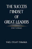 The Success Mindset of Great Leaders: (It Ain't the Money!)