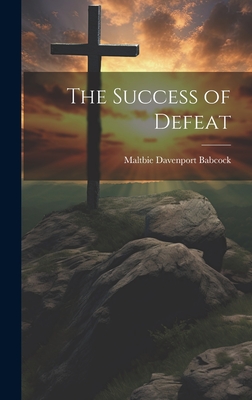 The Success of Defeat - Babcock, Maltbie Davenport