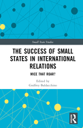 The Success of Small States in International Relations: Mice That Roar?