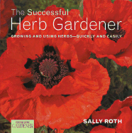 The Successful Herb Gardener: Growing and Using Herbs-Quickly and Easily