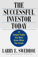 The Successful Investor Today: 14 Simple Truths You Must Know When You Invest