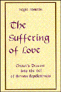 The Suffering of Love: Christ's Descent Into the Hell of Human Hopelessness