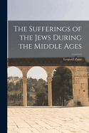 The Sufferings of the Jews During the Middle Ages