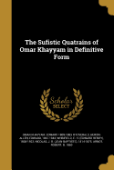 The Sufistic Quatrains of Omar Khayyam in Definitive Form