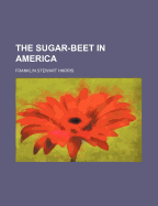 The Sugar-Beet in America