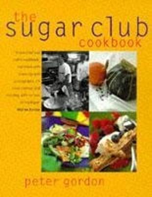 The Sugar Club Cookbook - Gordon, Peter