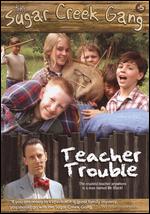 The Sugar Creek Gang: Teacher Trouble - 