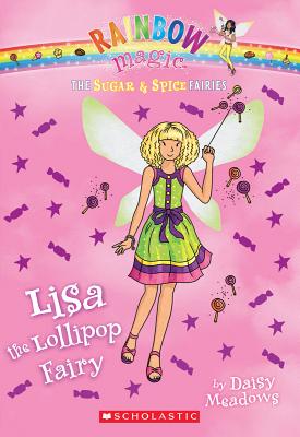 The Sugar & Spice Fairies #1: Lisa the Lollipop Fairy: Volume 1 - Meadows, Daisy