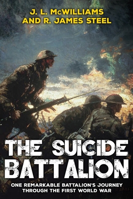 The Suicide Battalion - Steel, R James, and McWilliams, J L