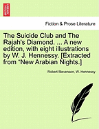 The Suicide Club and the Rajah's Diamond. ... a New Edition, with Eight Illustrations by W. J. Hennessy. [Extracted from New Arabian Nights.]