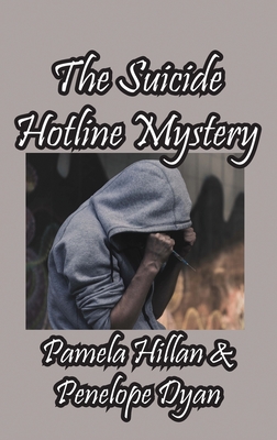 The Suicide Hotline Mystery - Hillan, Pamela, and Dyan, Penelope