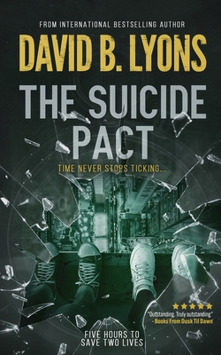 The Suicide Pact: An unforgettable psychological thriller - David, B Lyons