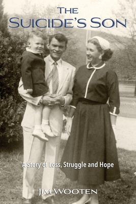 The Suicide's Son: A Story of Loss, Struggle and Hope - Wooten, Jim