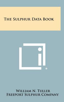 The Sulphur Data Book - Tuller, William N (Editor), and Freeport Sulphur Company (Editor)
