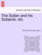 The Sultan and His Subjects, Etc. Vol. II.