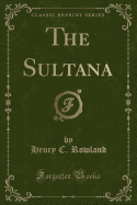 The Sultana (Classic Reprint)