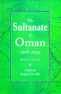 The Sultanate of Oman 1918-1939: Part I: Volume 1