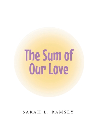 The Sum of Our Love - Ramsey, Sarah L