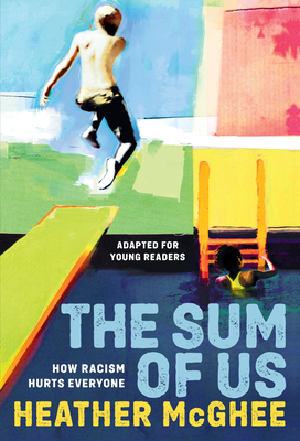 The Sum of Us (Adapted for Young Readers): How Racism Hurts Everyone - McGhee, Heather