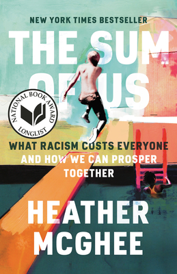 The Sum of Us: What Racism Costs Everyone and How We Can Prosper Together - McGhee, Heather