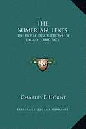 The Sumerian Texts: The Royal Inscriptions Of Lagash (3000 B.C.)