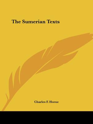 The Sumerian Texts - Horne, Charles F (Editor)